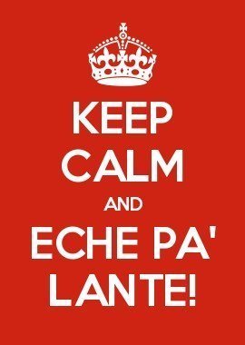 Keep calm and eche pa lante